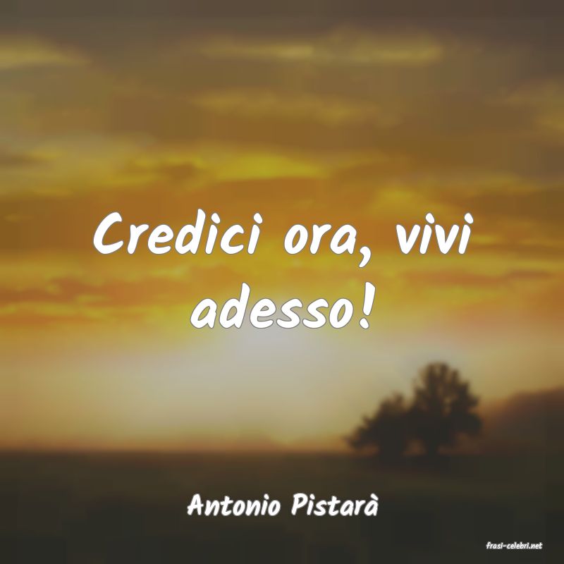 frasi di Antonio Pistar