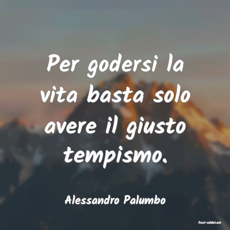 frasi di  Alessandro Palumbo
