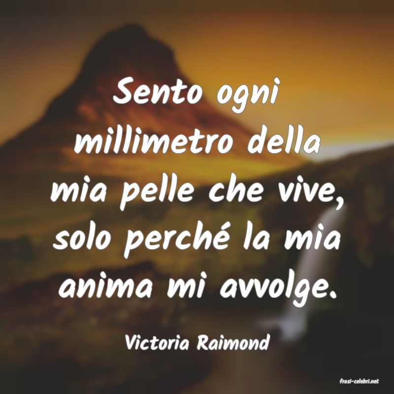 frasi di  Victoria Raimond
