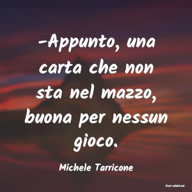 frasi di  Michele Tarricone
