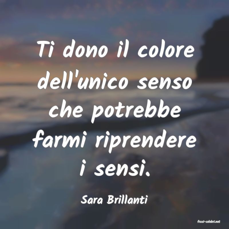 frasi di  Sara Brillanti
