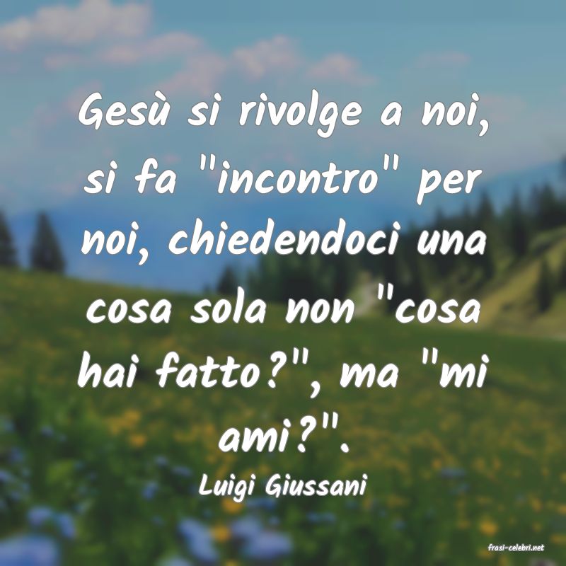 frasi di  Luigi Giussani
