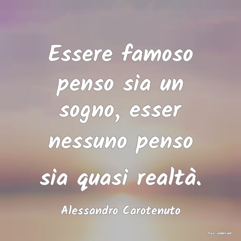 frasi di  Alessandro Carotenuto
