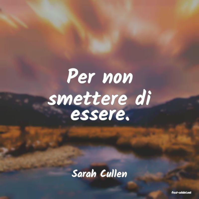 frasi di  Sarah Cullen
