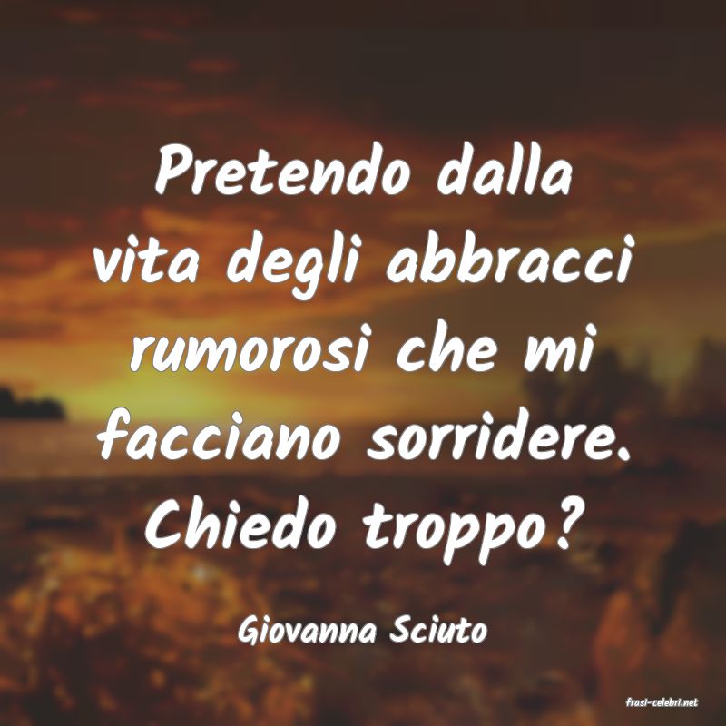 frasi di  Giovanna Sciuto
