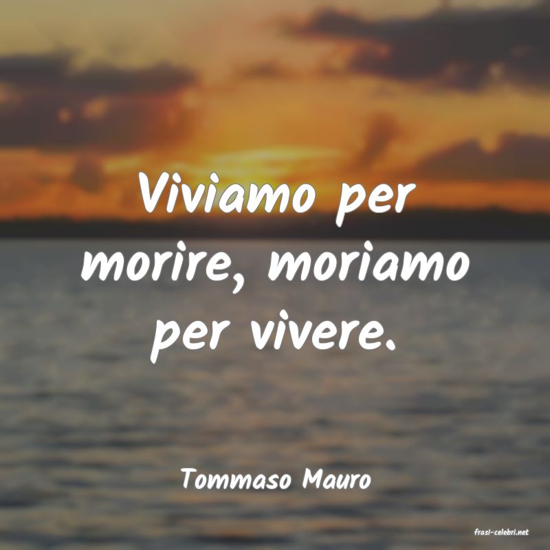 frasi di  Tommaso Mauro
