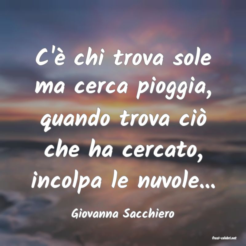 frasi di  Giovanna Sacchiero
