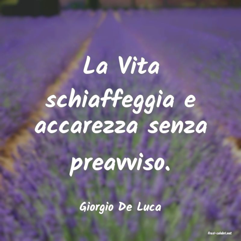 frasi di  Giorgio De Luca
