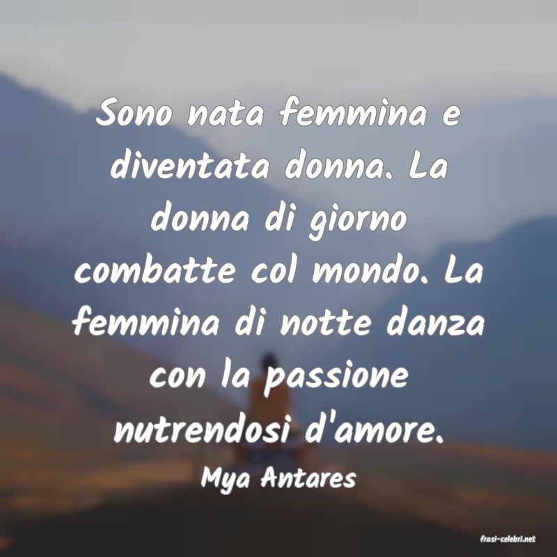 frasi di  Mya Antares
