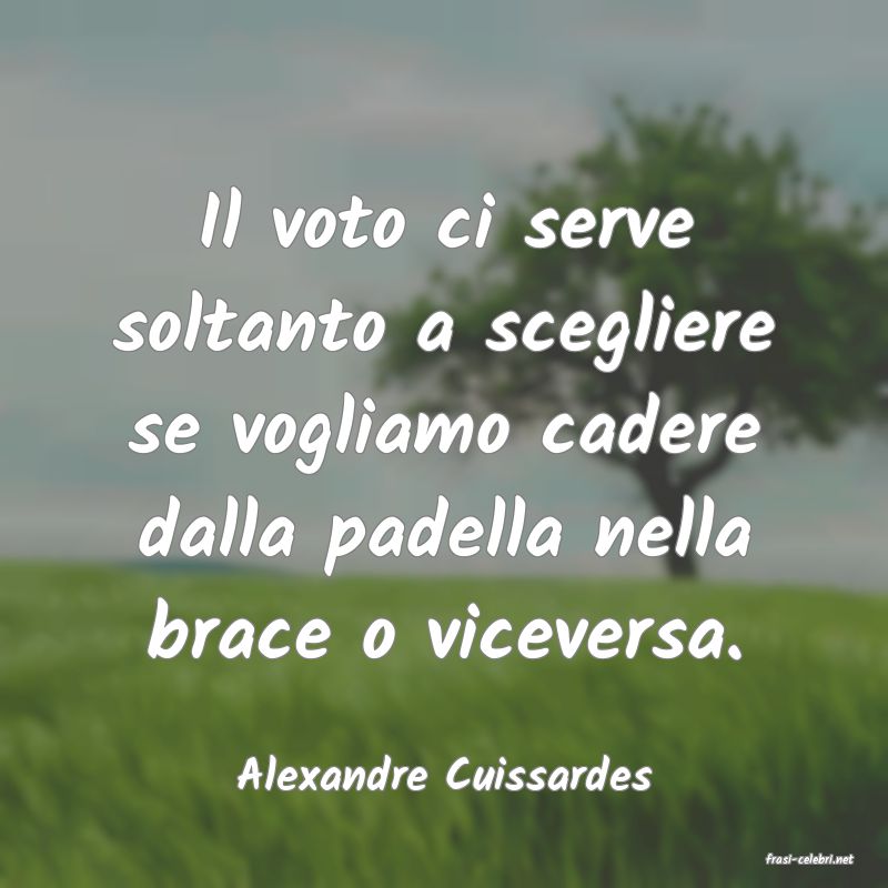 frasi di  Alexandre Cuissardes
