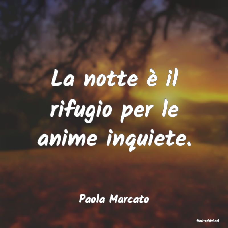 frasi di  Paola Marcato
