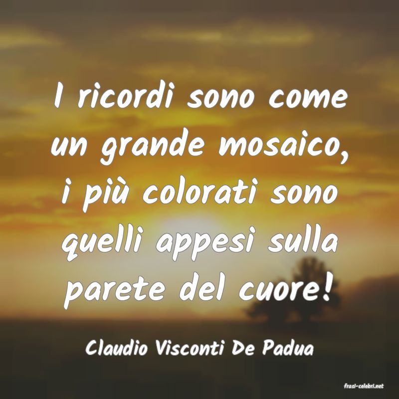 frasi di  Claudio Visconti De Padua
