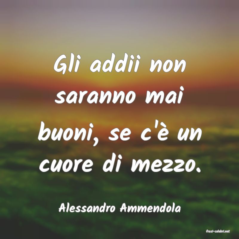 frasi di  Alessandro Ammendola
