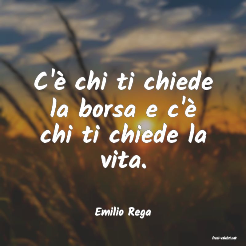 frasi di  Emilio Rega
