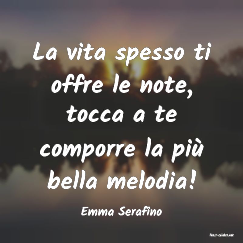 frasi di  Emma Serafino
