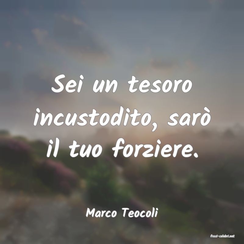 frasi di  Marco Teocoli
