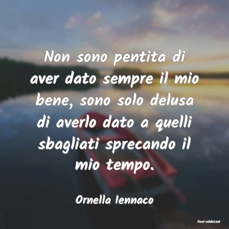 frasi di  Ornella Iennaco
