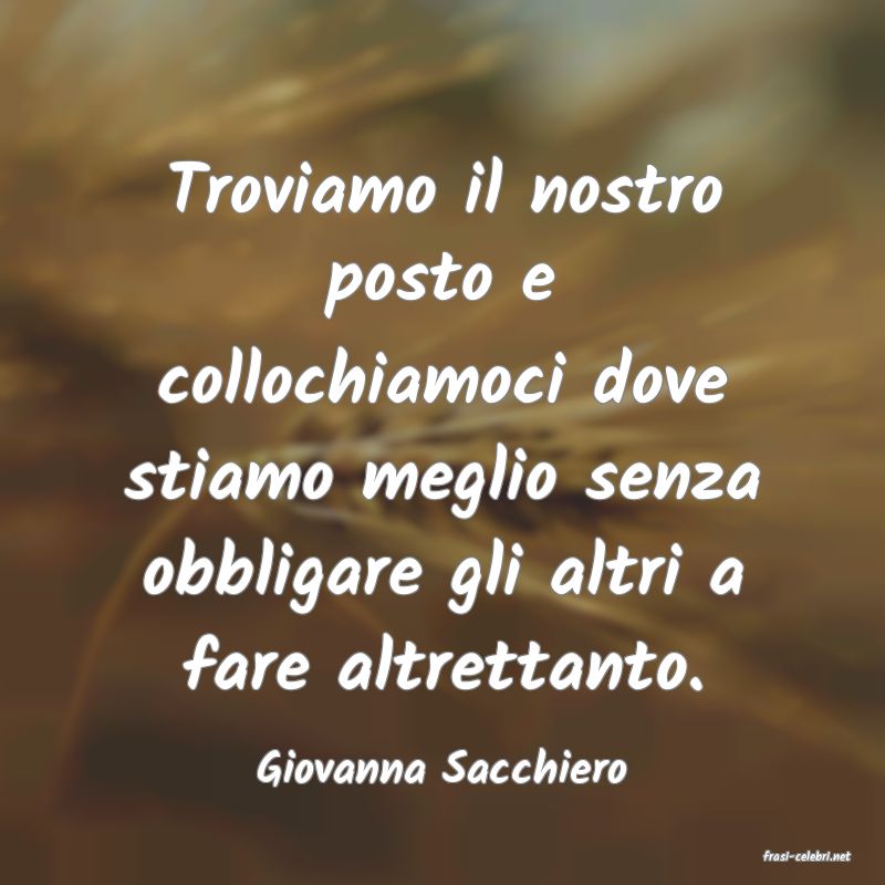 frasi di  Giovanna Sacchiero
