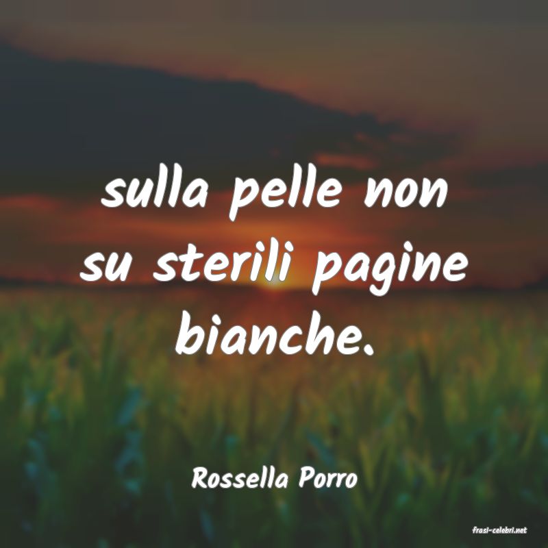 frasi di  Rossella Porro
