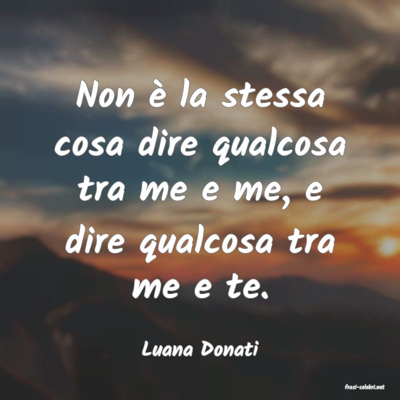 frasi di  Luana Donati
