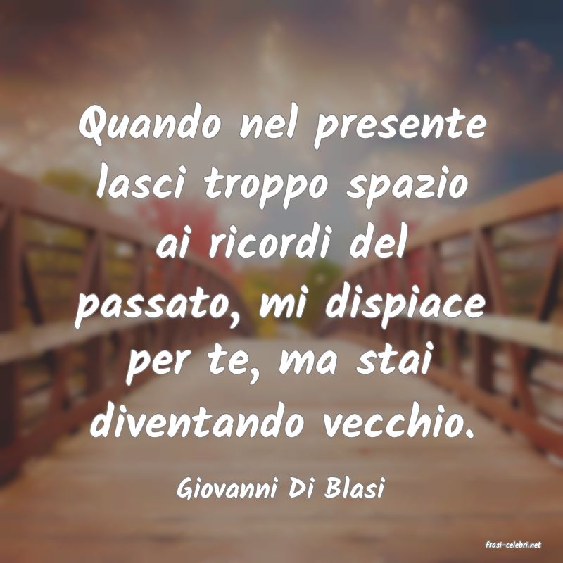 frasi di  Giovanni Di Blasi
