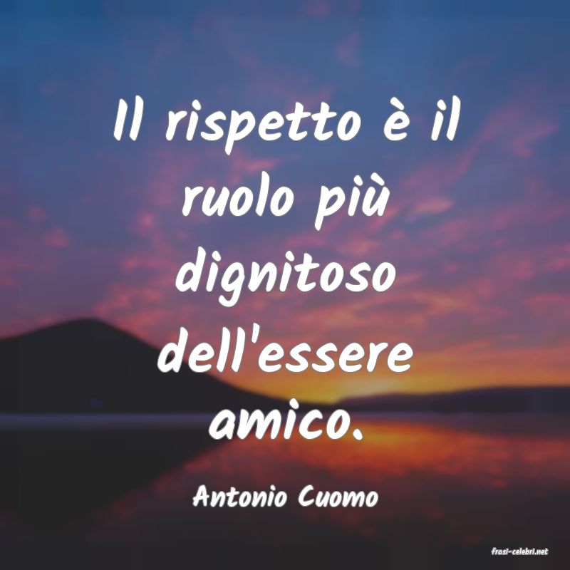 frasi di  Antonio Cuomo
