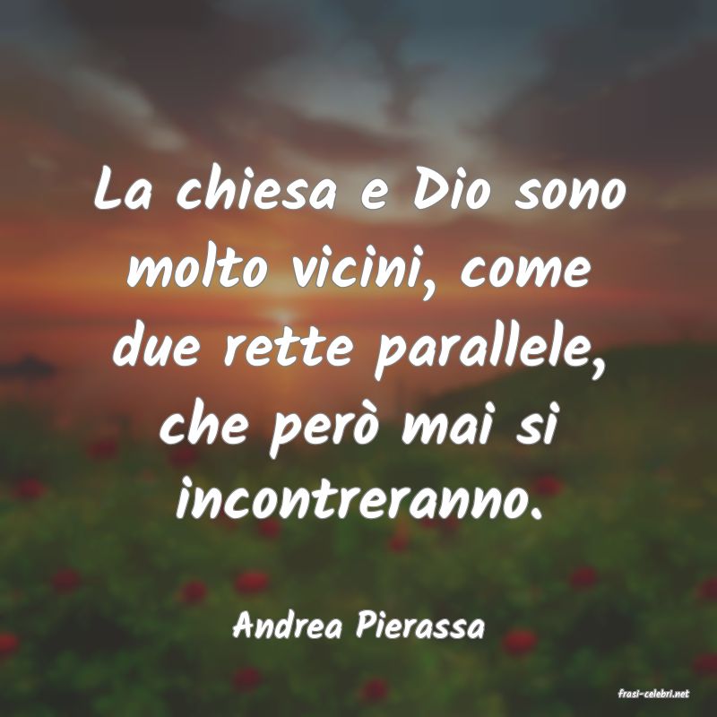 frasi di  Andrea Pierassa
