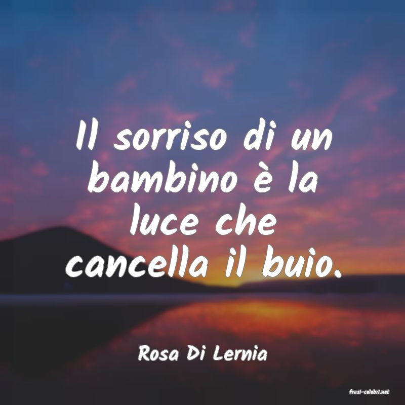 frasi di  Rosa Di Lernia
