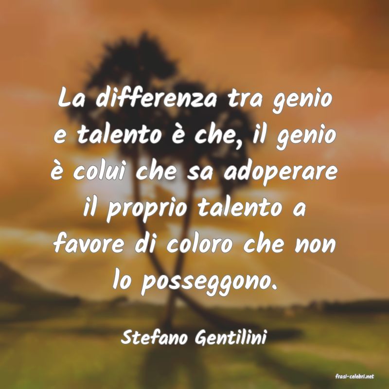 frasi di  Stefano Gentilini
