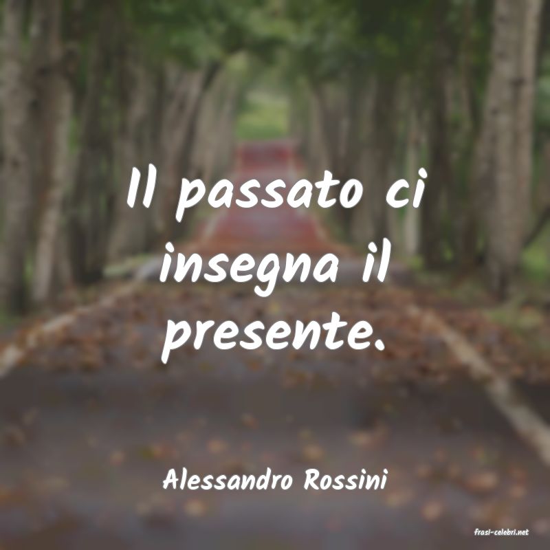 frasi di  Alessandro Rossini
