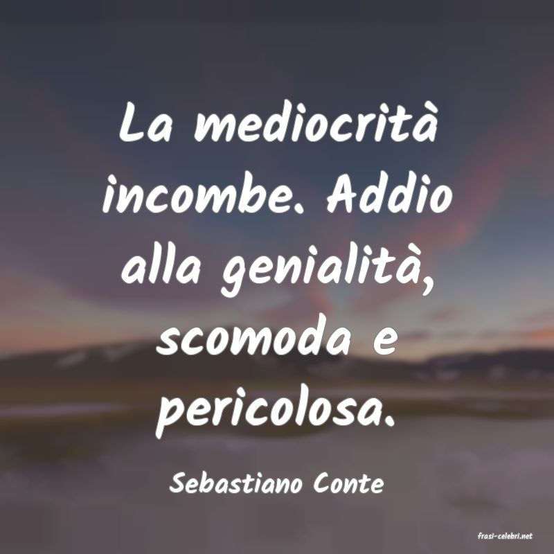 frasi di  Sebastiano Conte
