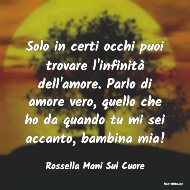 frasi di  Rossella Mani Sul Cuore
