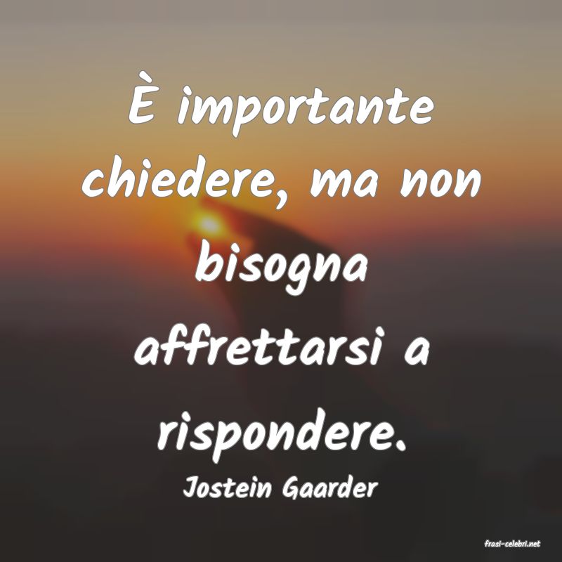 frasi di  Jostein Gaarder
