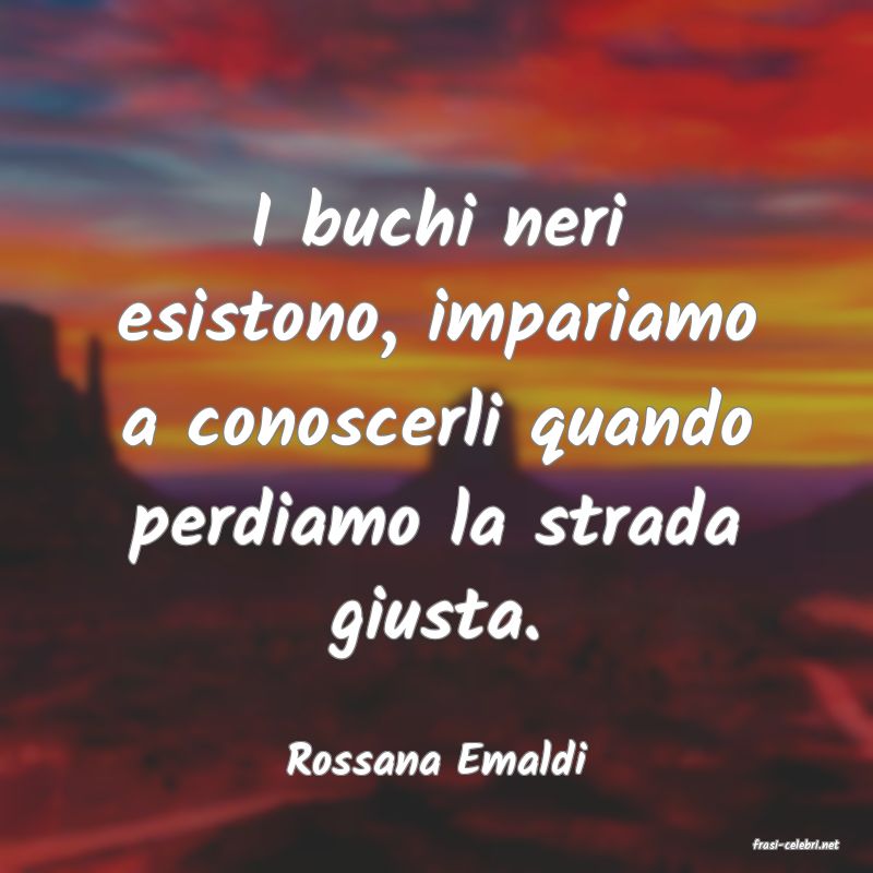 frasi di  Rossana Emaldi
