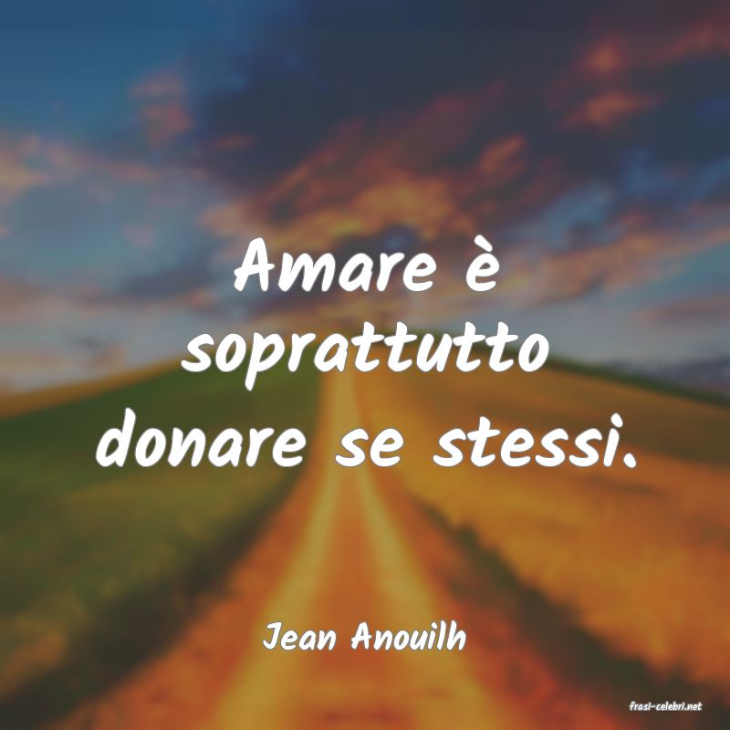 frasi di  Jean Anouilh
