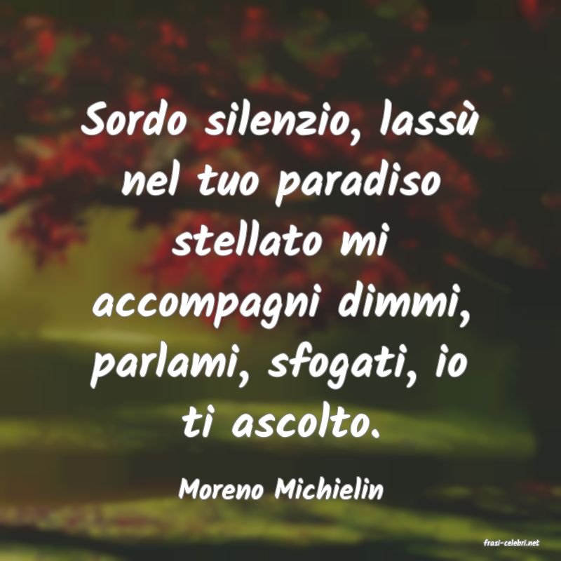 frasi di  Moreno Michielin
