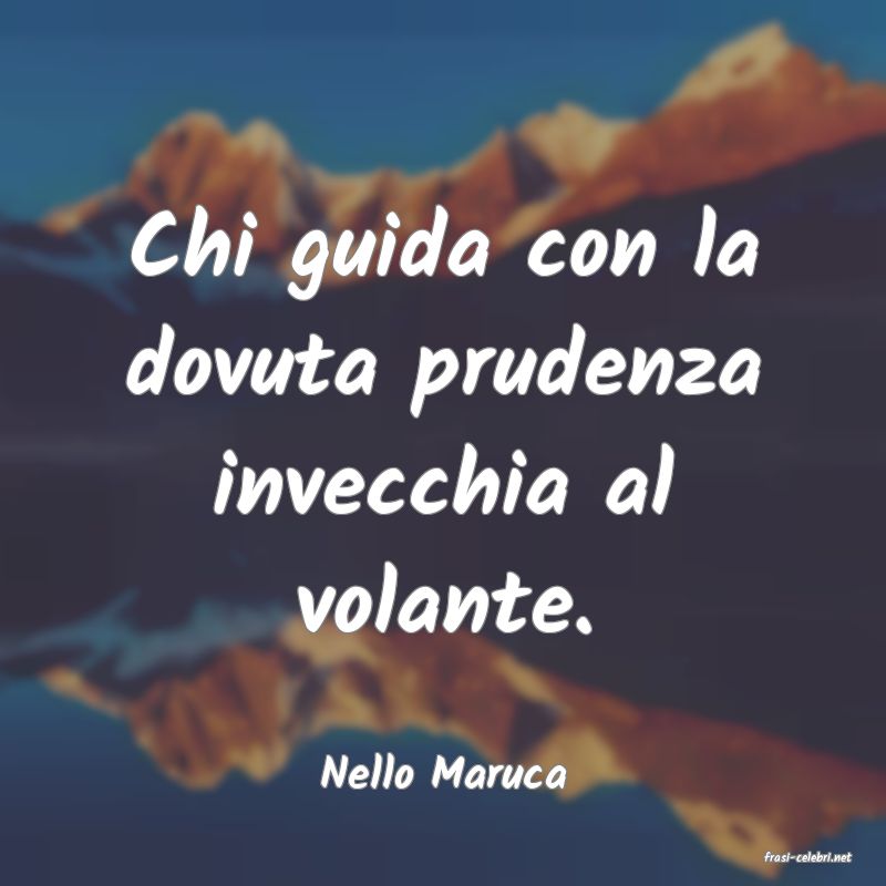 frasi di  Nello Maruca
