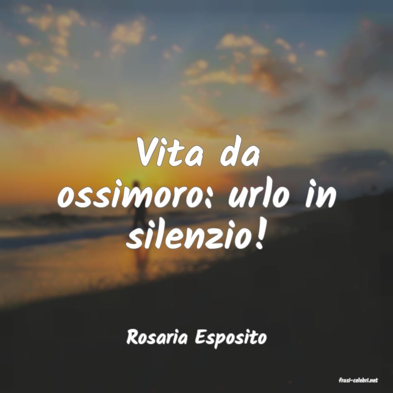 frasi di  Rosaria Esposito
