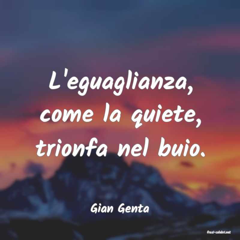 frasi di  Gian Genta
