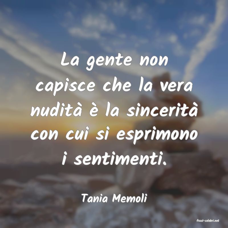 frasi di  Tania Memoli
