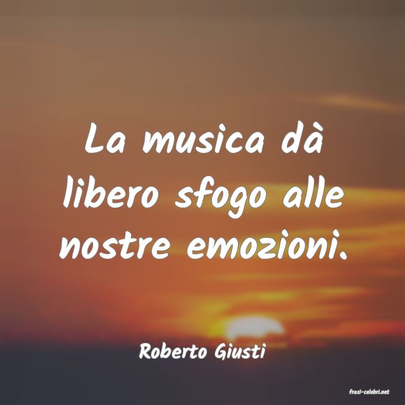 frasi di  Roberto Giusti
