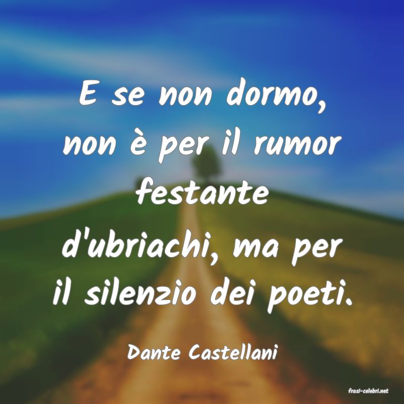 frasi di  Dante Castellani
