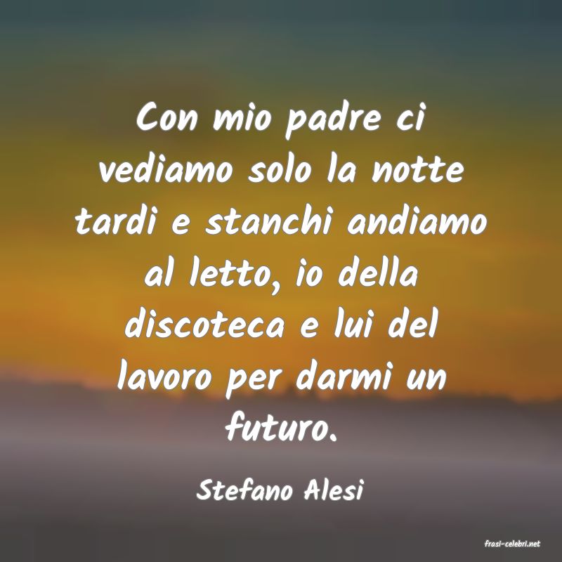 frasi di  Stefano Alesi
