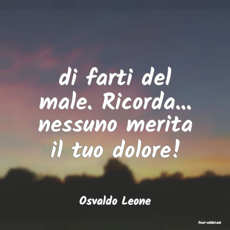 frasi di  Osvaldo Leone
