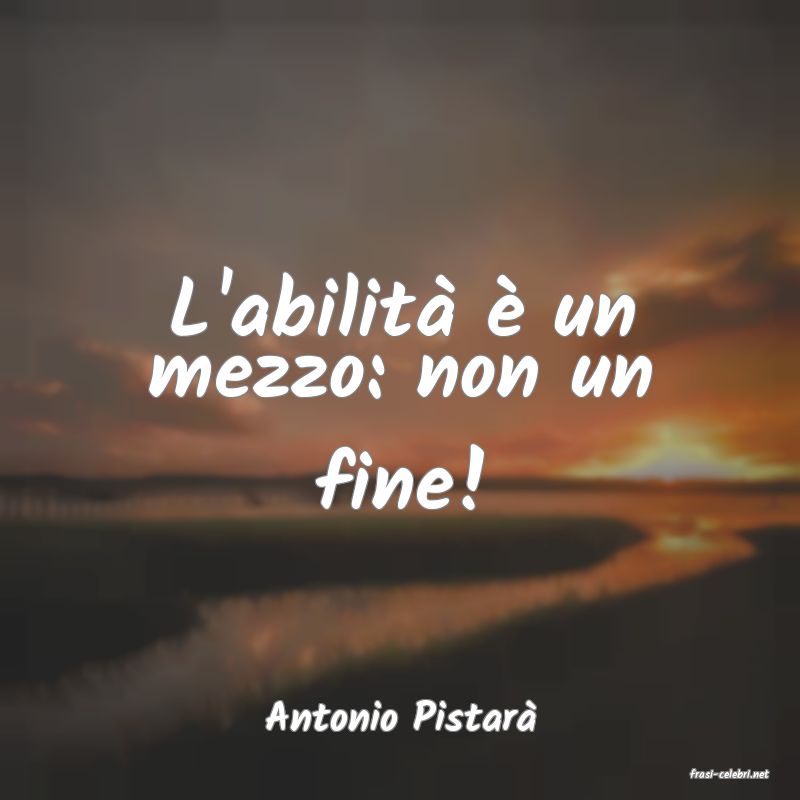 frasi di Antonio Pistar