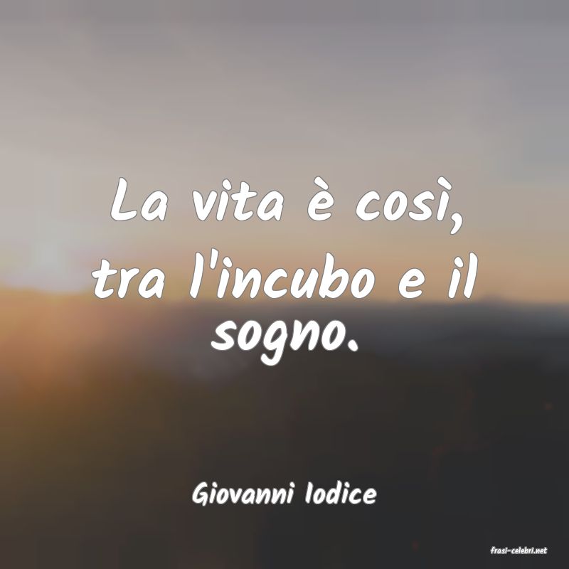 frasi di  Giovanni Iodice
