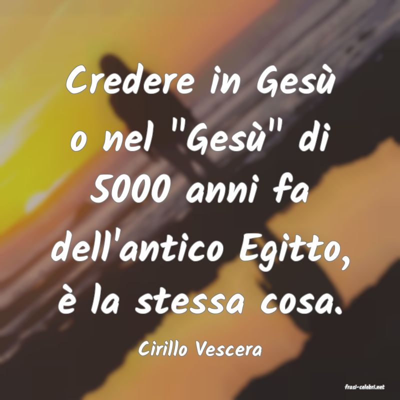 frasi di  Cirillo Vescera
