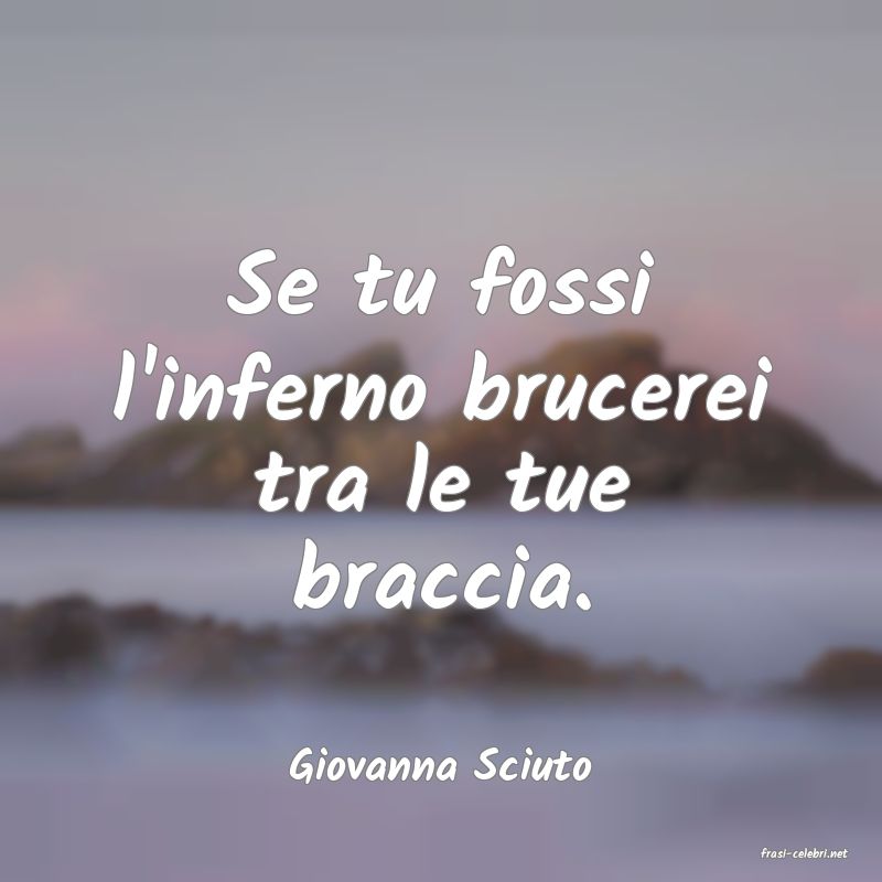 frasi di  Giovanna Sciuto
