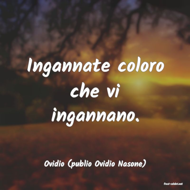 frasi di  Ovidio (publio Ovidio Nasone)
