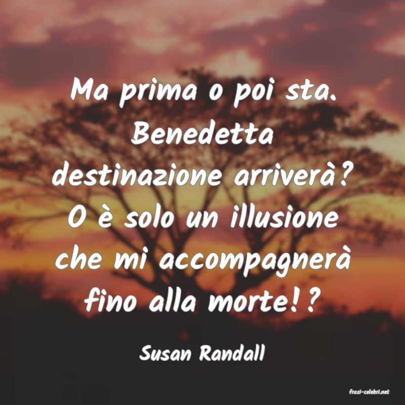 frasi di  Susan Randall
